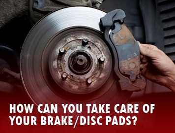 HOW CAN YOU TAKE CARE OF YOUR BRAKE/DISC PADS?