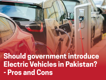 Should government introduce Electric Vehicles in Pakistan?- Pros and Cons